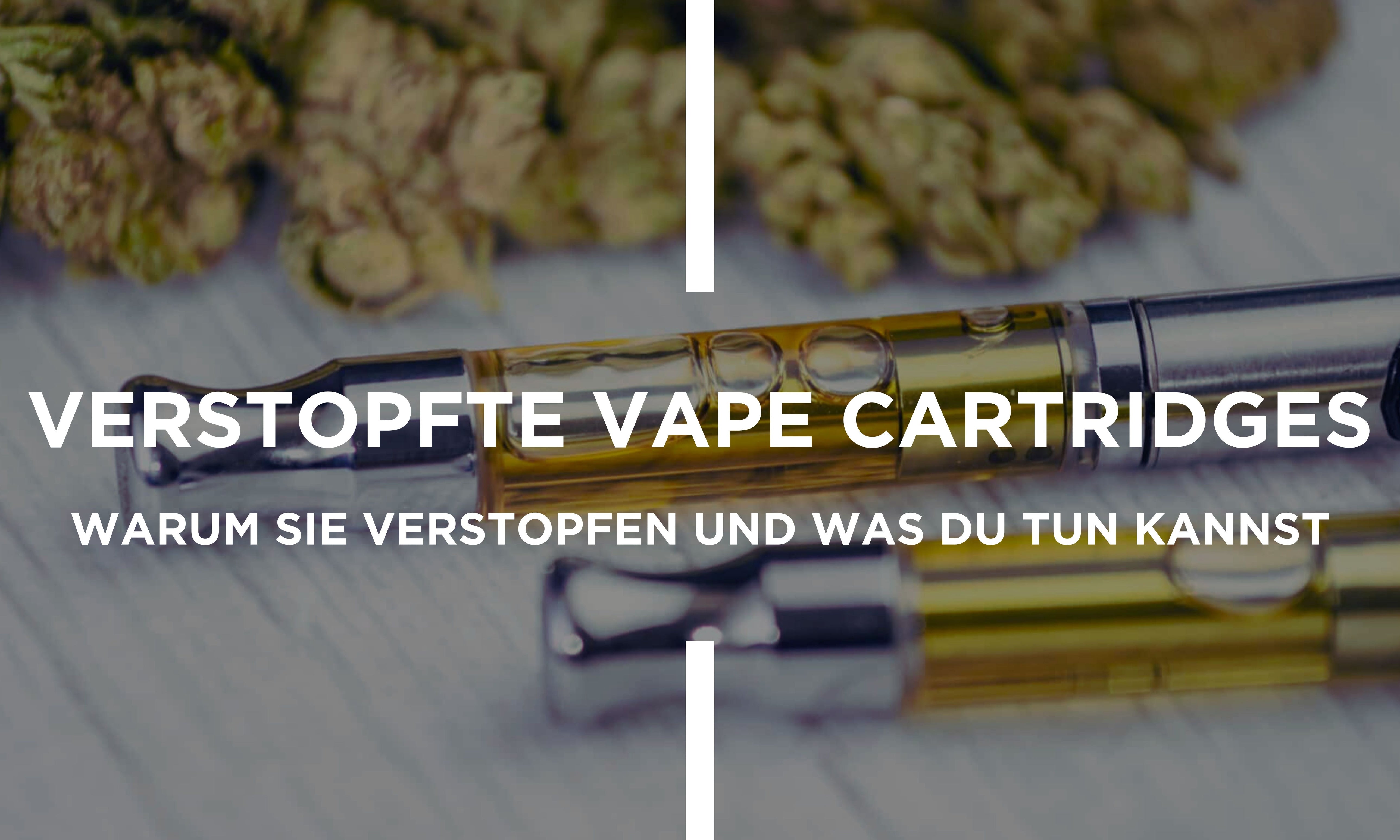 Verstopfte Vape Cartridges – Was Tun?