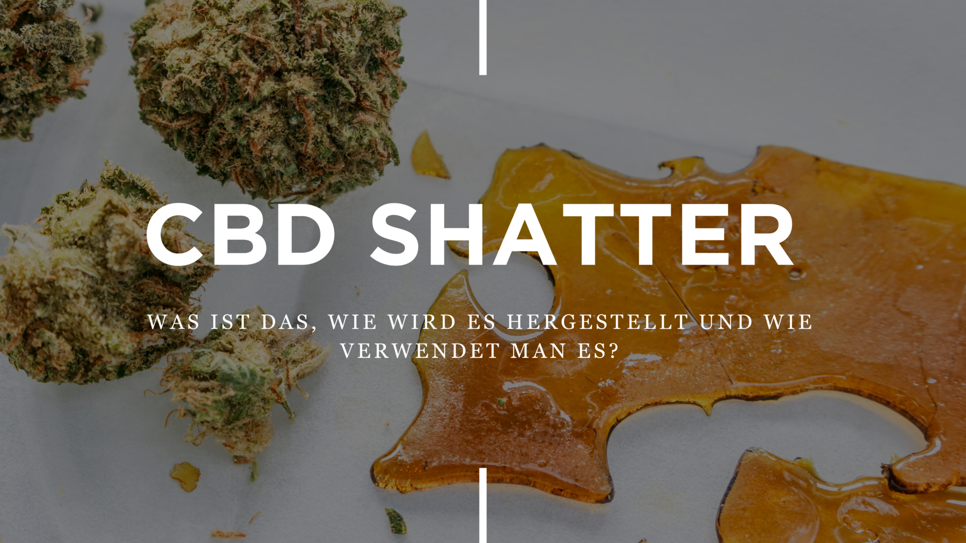 CBD Shatter: Was Ist Das, Wie Wird Es Hergestellt Und Wie Verwendet Man Es?